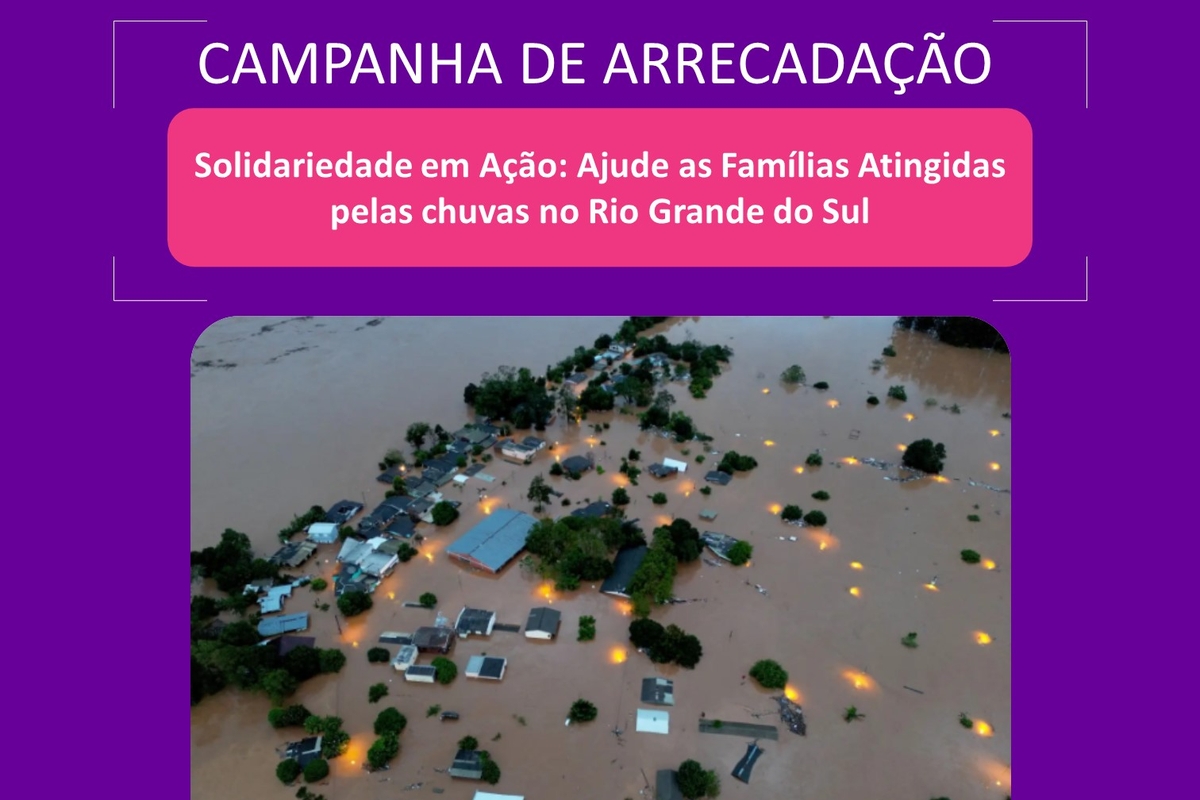    Solidariedade em Ação: Ajude as famílias atingidas pelas chuvas no Rio Grande do Sul 