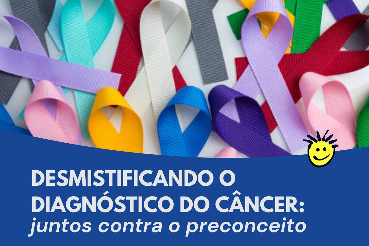 Desmistificando o diagnóstico do câncer: juntos contra o preconceito