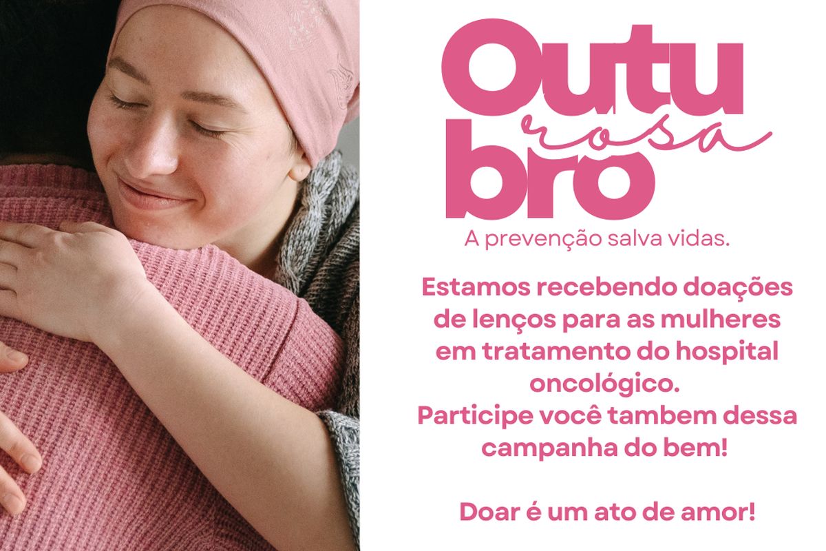 Outubro Rosa - Projeto Lenços de Amor: Doe um lenço e faça a diferença!