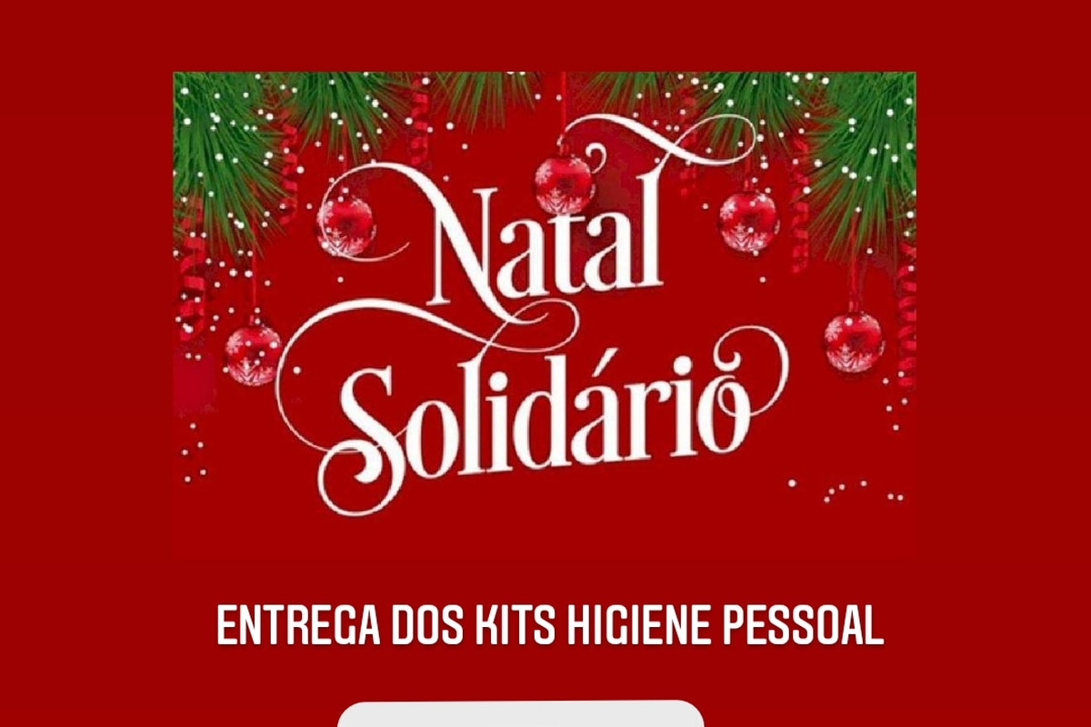 CAMPANHA NATAL SOLIDÁRIO - ENTREGA DOS KITS DE HIGIENE PESSOAL 