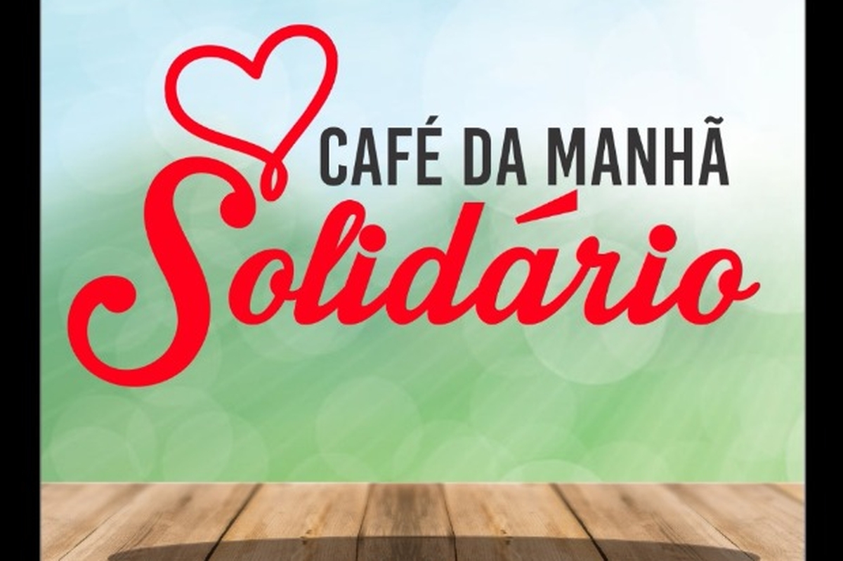 CAFÉ DA MANHÃ SOLIDÁRIO 