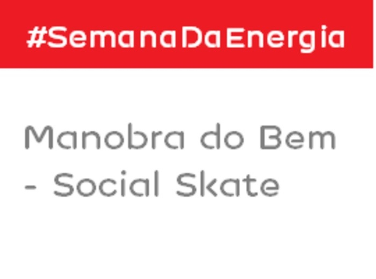 #SemanaDaEnergia Manobra do Bem - Social Skate