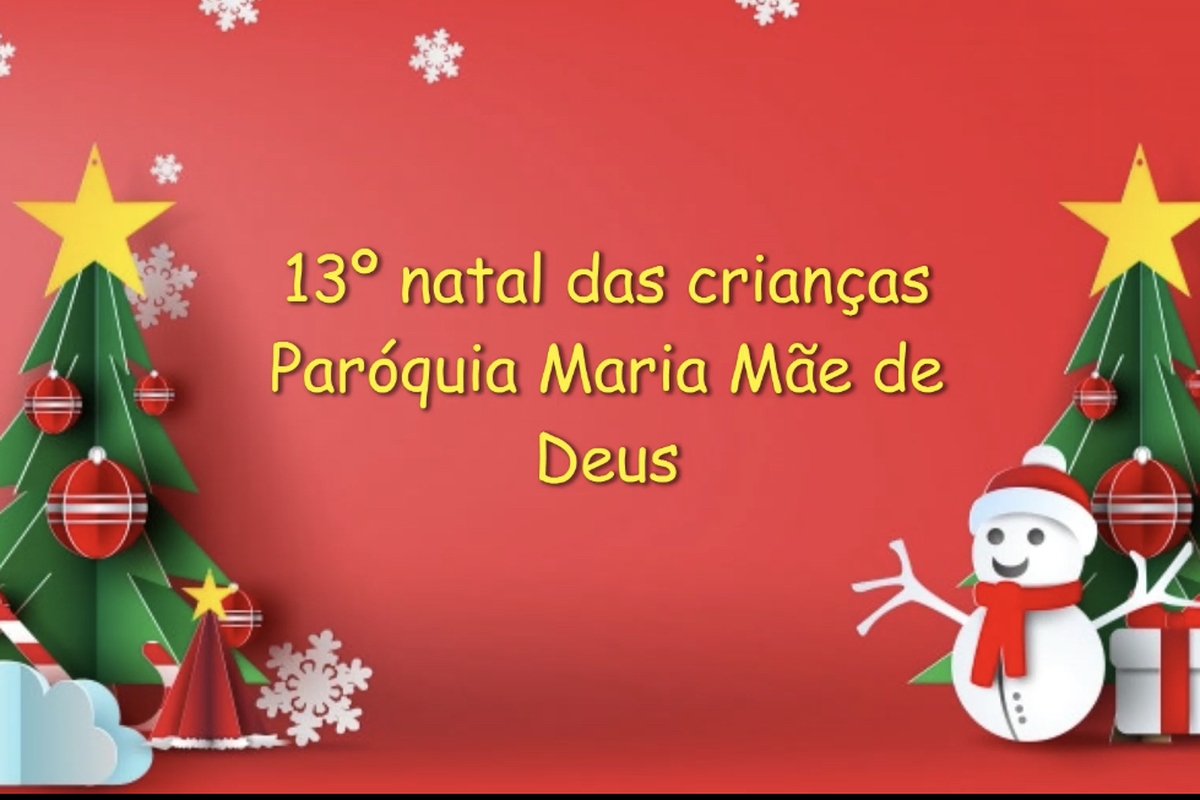 13º NATAL DAS CRIANÇAS - PARÓQUIA MARIA MÃE DE DEUS